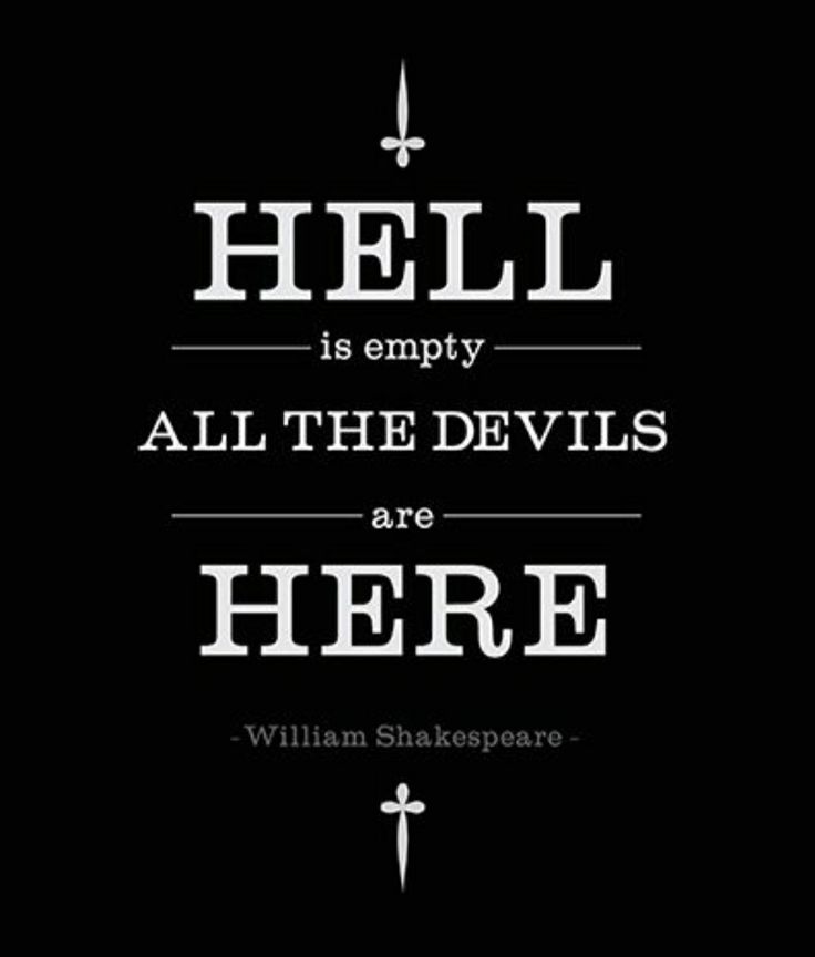 Все бесы здесь. Ад пуст все бесы здесь на английском. Hell is empty and all the Devils are here. Ад пуст все демоны здесь. Шекспир. Hell is empty.